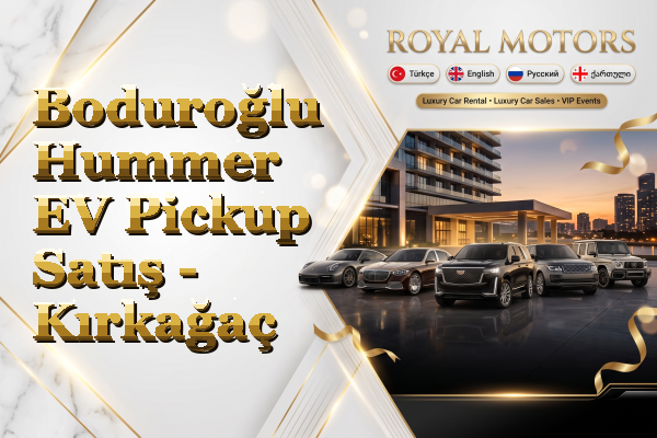 Boduroğlu Hummer EV Pickup Satış - Kırkağaç