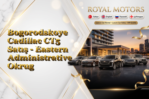 Bogorodskoye Cadillac CT5 Satış - Eastern Administrative Okrug