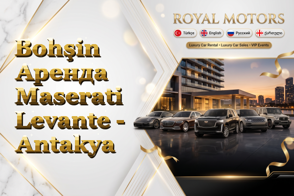 Bohşin Аренда Maserati Levante - Antakya