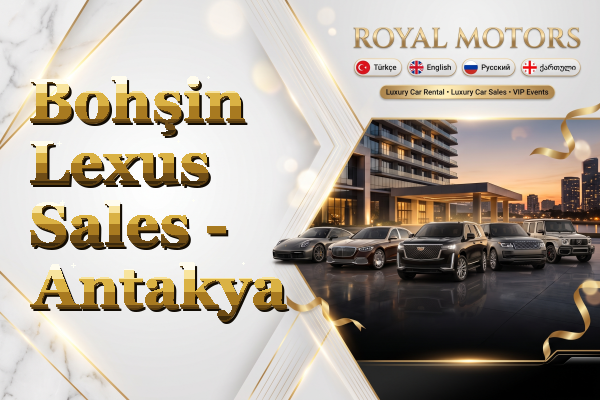 Bohşin Lexus Sales - Antakya