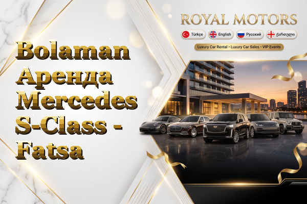 Bolaman Аренда Mercedes S-Class - Fatsa