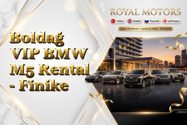 Boldağ VIP BMW M5 Rental - Finike