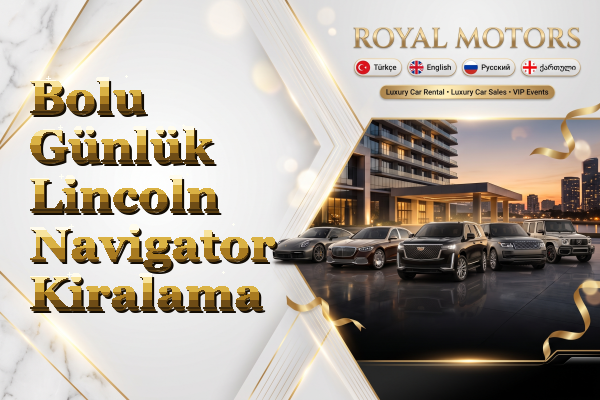 Bolu Günlük Lincoln Navigator Kiralama