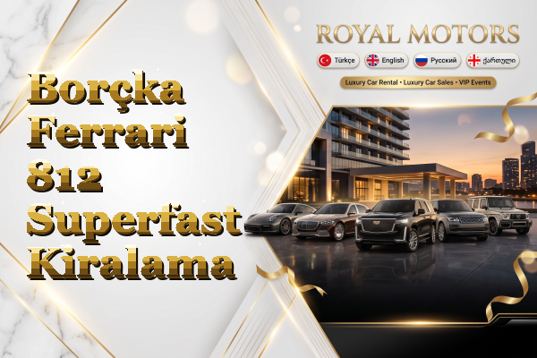 Borçka Ferrari 812 Superfast Kiralama