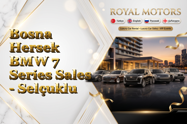 Bosna Hersek BMW 7 Series Sales - Selçuklu