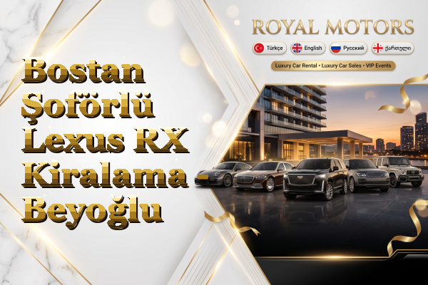 Bostan Şoförlü Lexus RX Kiralama - Beyoğlu