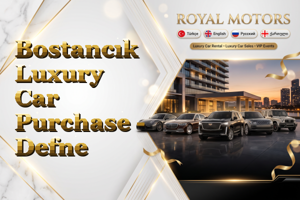 Bostancık Luxury Car Purchase - Defne