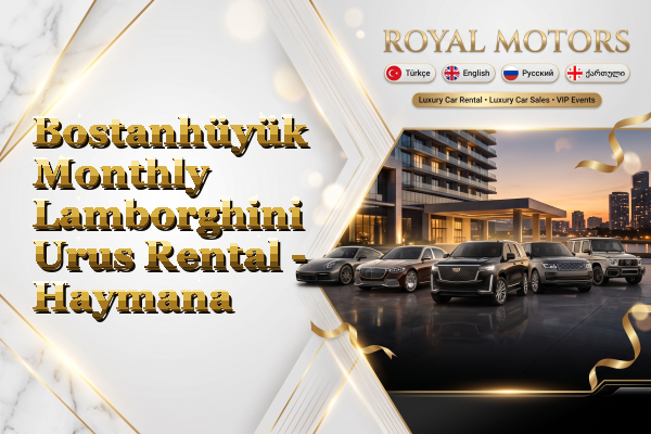 Bostanhüyük Monthly Lamborghini Urus Rental - Haymana