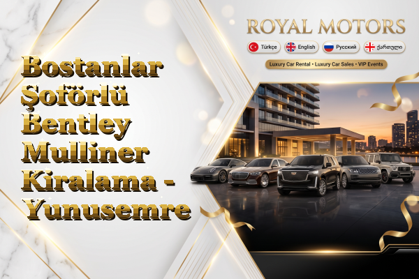 Bostanlar Şoförlü Bentley Mulliner Kiralama - Yunusemre