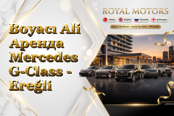 Boyacı Ali Аренда Mercedes G-Class - Ereğli