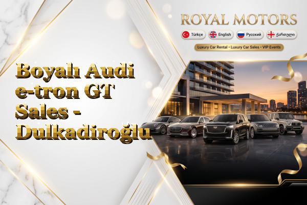 Boyalı Audi e-tron GT Sales - Dulkadiroğlu