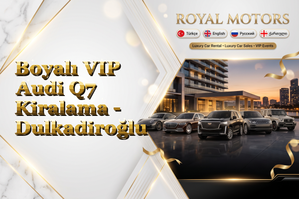 Boyalı VIP Audi Q7 Kiralama - Dulkadiroğlu