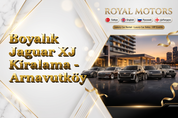 Boyalık Jaguar XJ Kiralama - Arnavutköy