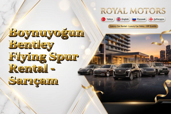 Boynuyoğun Bentley Flying Spur Rental - Sarıçam