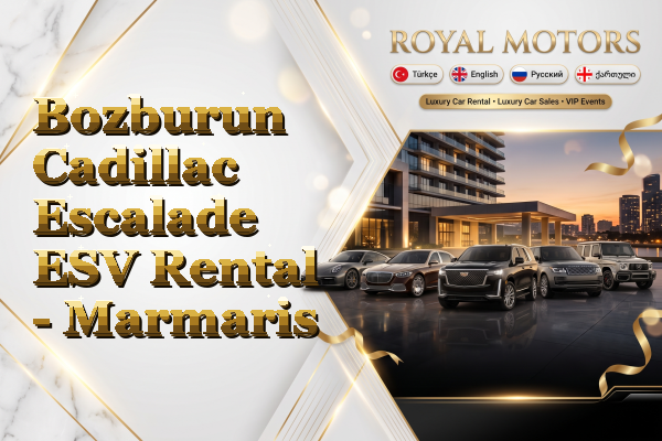 Bozburun Cadillac Escalade ESV Rental - Marmaris