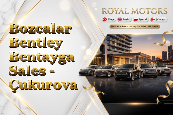 Bozcalar Bentley Bentayga Sales - Çukurova