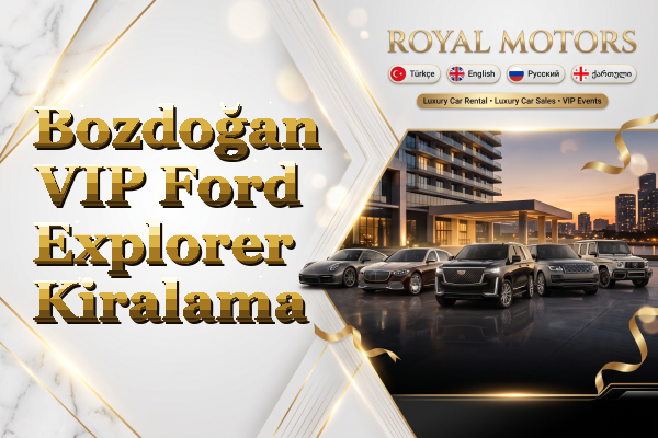 Bozdoğan VIP Ford Explorer Kiralama