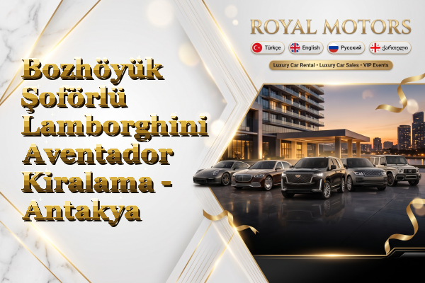 Bozhöyük Şoförlü Lamborghini Aventador Kiralama - Antakya