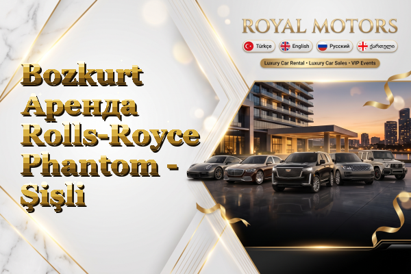 Bozkurt Аренда Rolls-Royce Phantom - Şişli