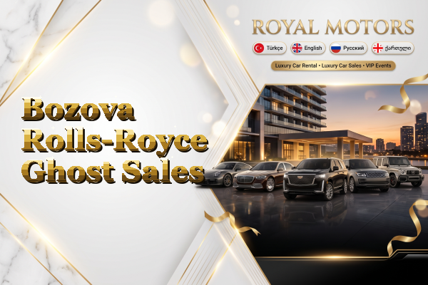Bozova Rolls-Royce Ghost Sales