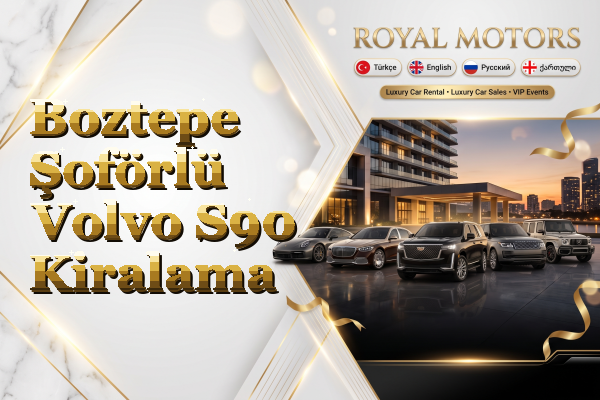 Boztepe Şoförlü Volvo S90 Kiralama