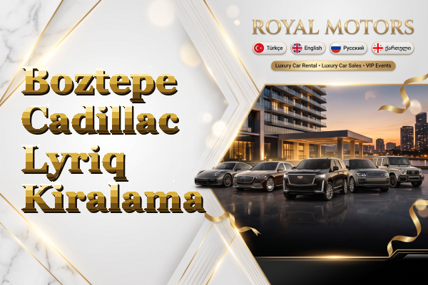 Boztepe Cadillac Lyriq Kiralama