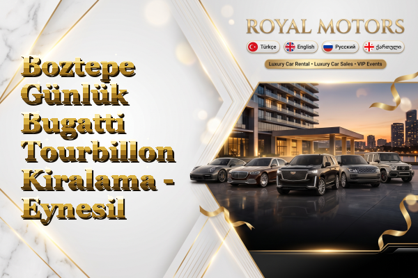 Boztepe Günlük Bugatti Tourbillon Kiralama - Eynesil