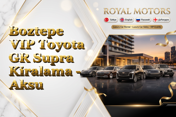 Boztepe VIP Toyota GR Supra Kiralama - Aksu