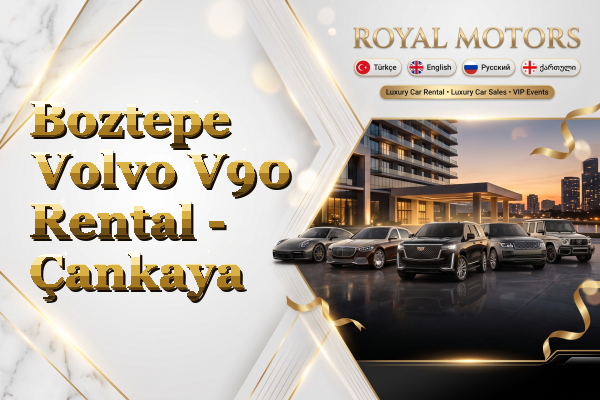 Boztepe Volvo V90 Rental - Çankaya