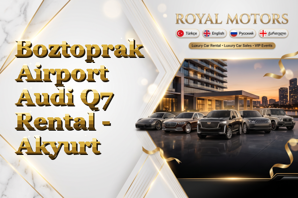 Boztoprak Airport Audi Q7 Rental - Akyurt