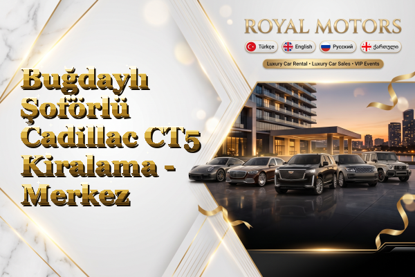 Buğdaylı Şoförlü Cadillac CT5 Kiralama - Merkez