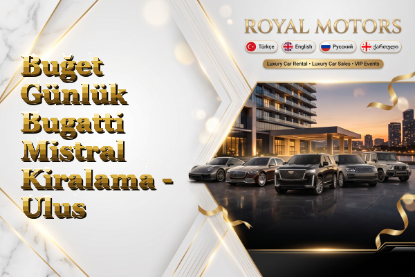 Buğet Günlük Bugatti Mistral Kiralama - Ulus
