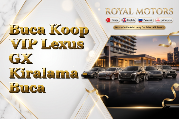 Buca Koop VIP Lexus GX Kiralama - Buca