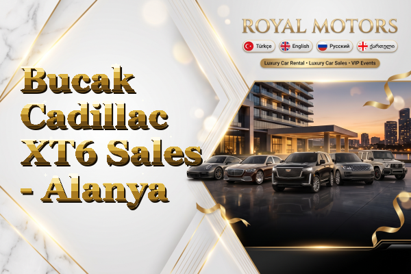 Bucak Cadillac XT6 Sales - Alanya