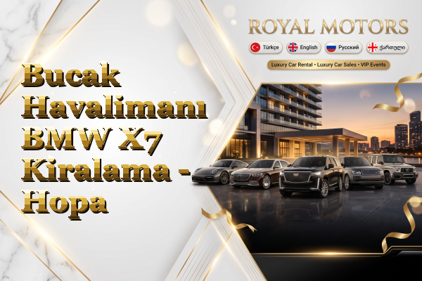 Bucak Havalimanı BMW X7 Kiralama - Hopa