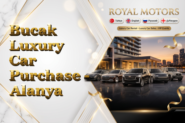 Bucak Luxury Car Purchase - Alanya
