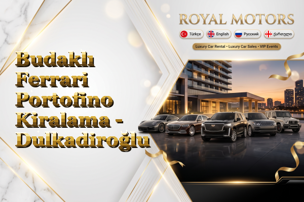 Budaklı Ferrari Portofino Kiralama - Dulkadiroğlu