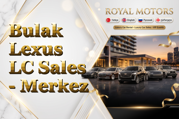Bulak Lexus LC Sales - Merkez