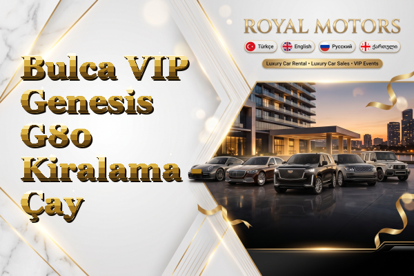 Bulca VIP Genesis G80 Kiralama - Çay