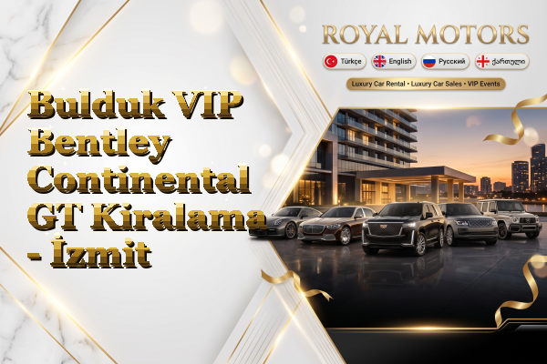 Bulduk VIP Bentley Continental GT Kiralama - İzmit