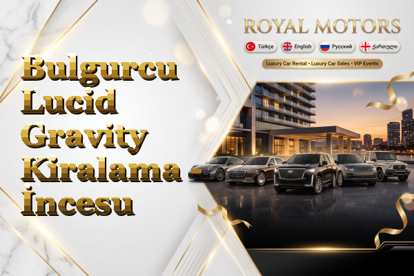 Bulgurcu Lucid Gravity Kiralama - İncesu