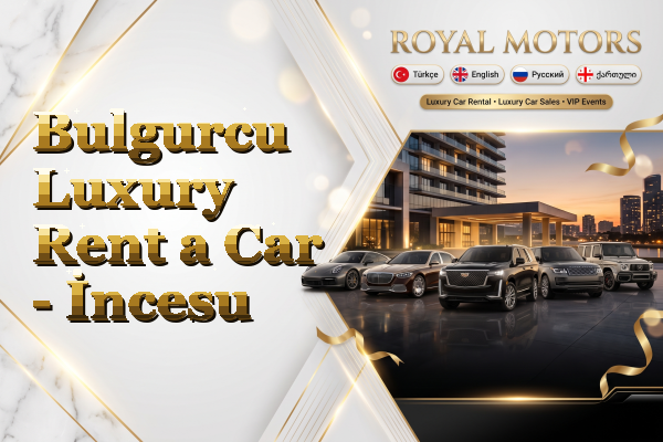 Bulgurcu Luxury Rent a Car - İncesu