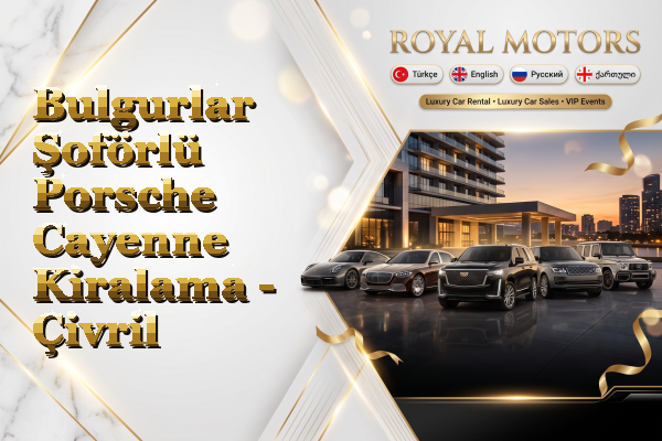 Bulgurlar Şoförlü Porsche Cayenne Kiralama - Çivril