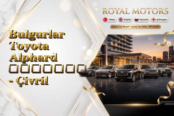 Bulgurlar Toyota Alphard გაყიდვა - Çivril