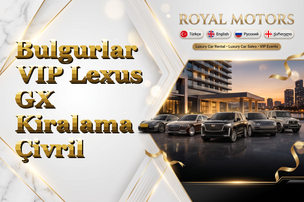 Bulgurlar VIP Lexus GX Kiralama - Çivril