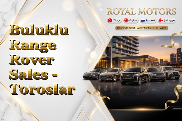 Buluklu Range Rover Sales - Toroslar