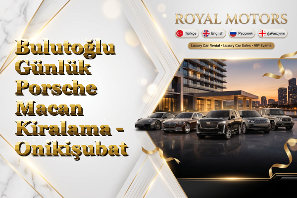 Bulutoğlu Günlük Porsche Macan Kiralama - Onikişubat