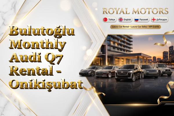 Bulutoğlu Monthly Audi Q7 Rental - Onikişubat
