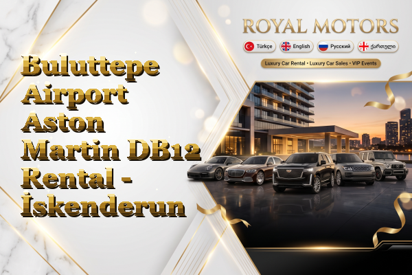 Buluttepe Airport Aston Martin DB12 Rental - İskenderun