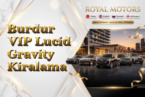 Burdur VIP Lucid Gravity Kiralama
